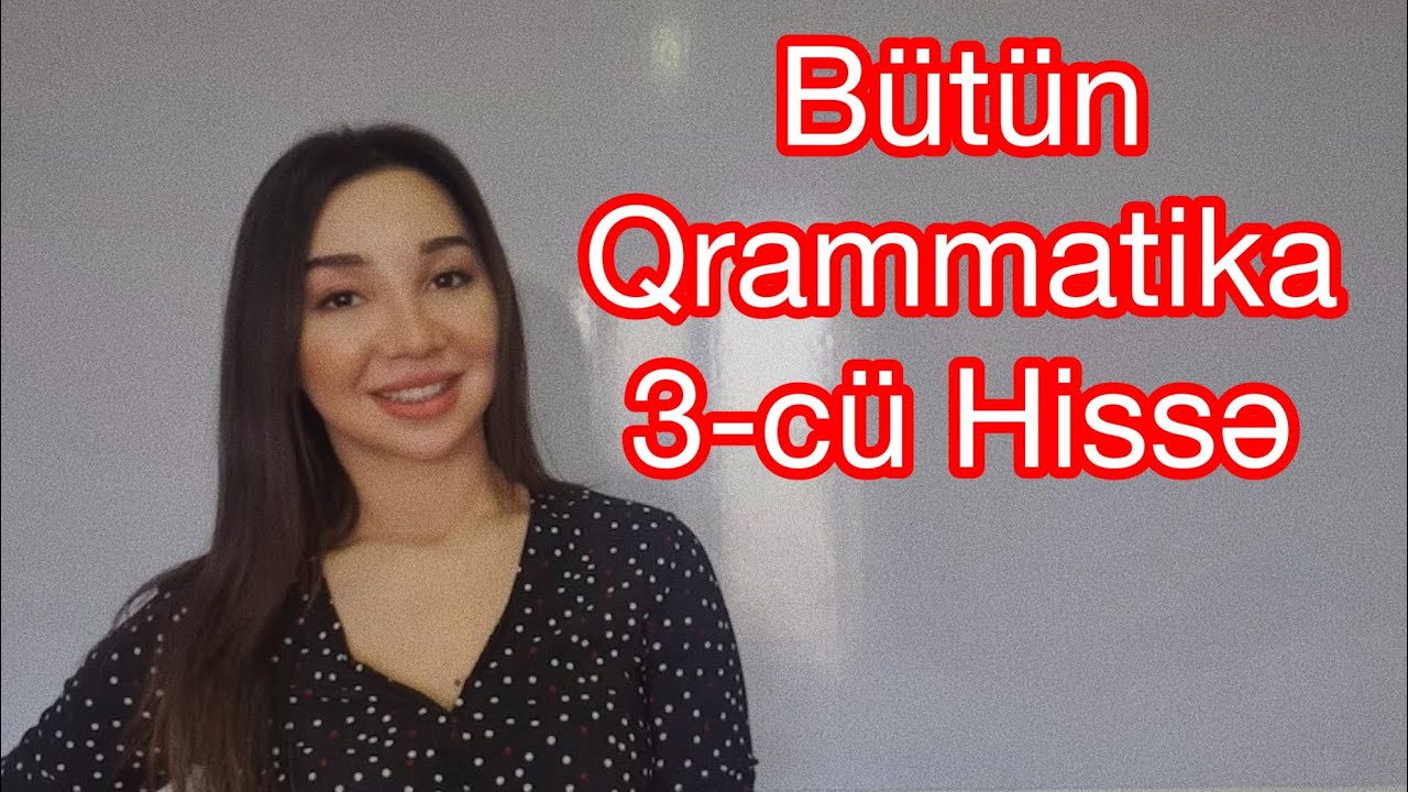 ÜMUMİ TƏKRAR ( BÜTÜN QRAMMATİKA) - 3cü hissə  |  İngilis Dili Günel Qacarova ilə