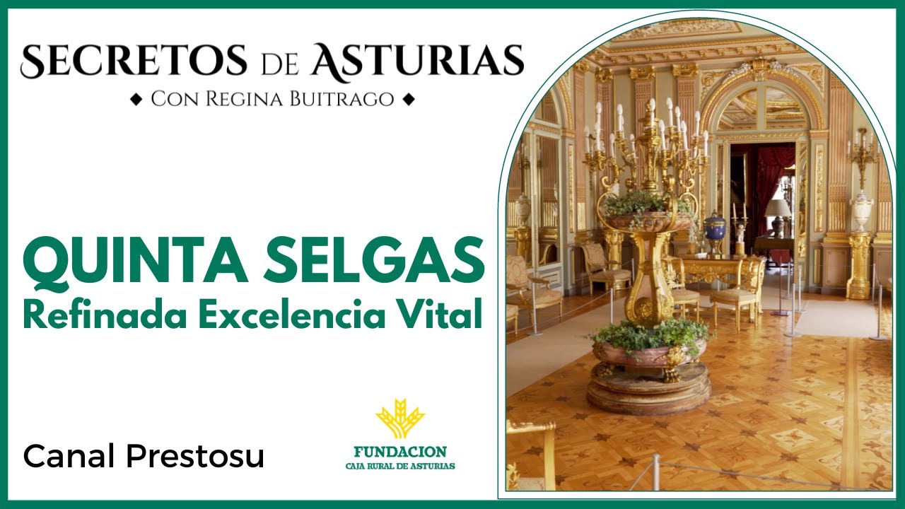 Canal Prestosu | Secretos de Asturias: Quinta Selgas, refinada excelencia vital
