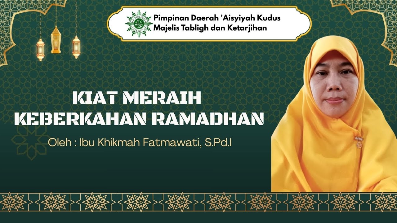 Kiat Meraih Keberkahan Ramadhan, oleh : Ibu Khikmah Fatmawati, S.Pd.I