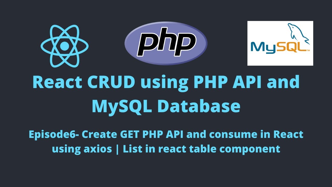 E6-REACT CRUD: Create GET PHP API and consume in React using axios | List in react table component