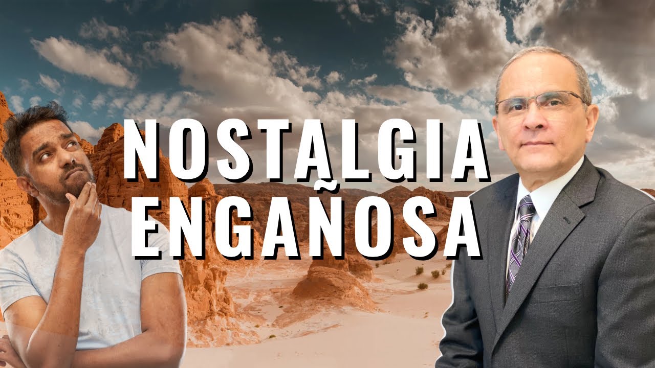 NOSTALGIA ENGAÑOSA | La Espada del Espíritu