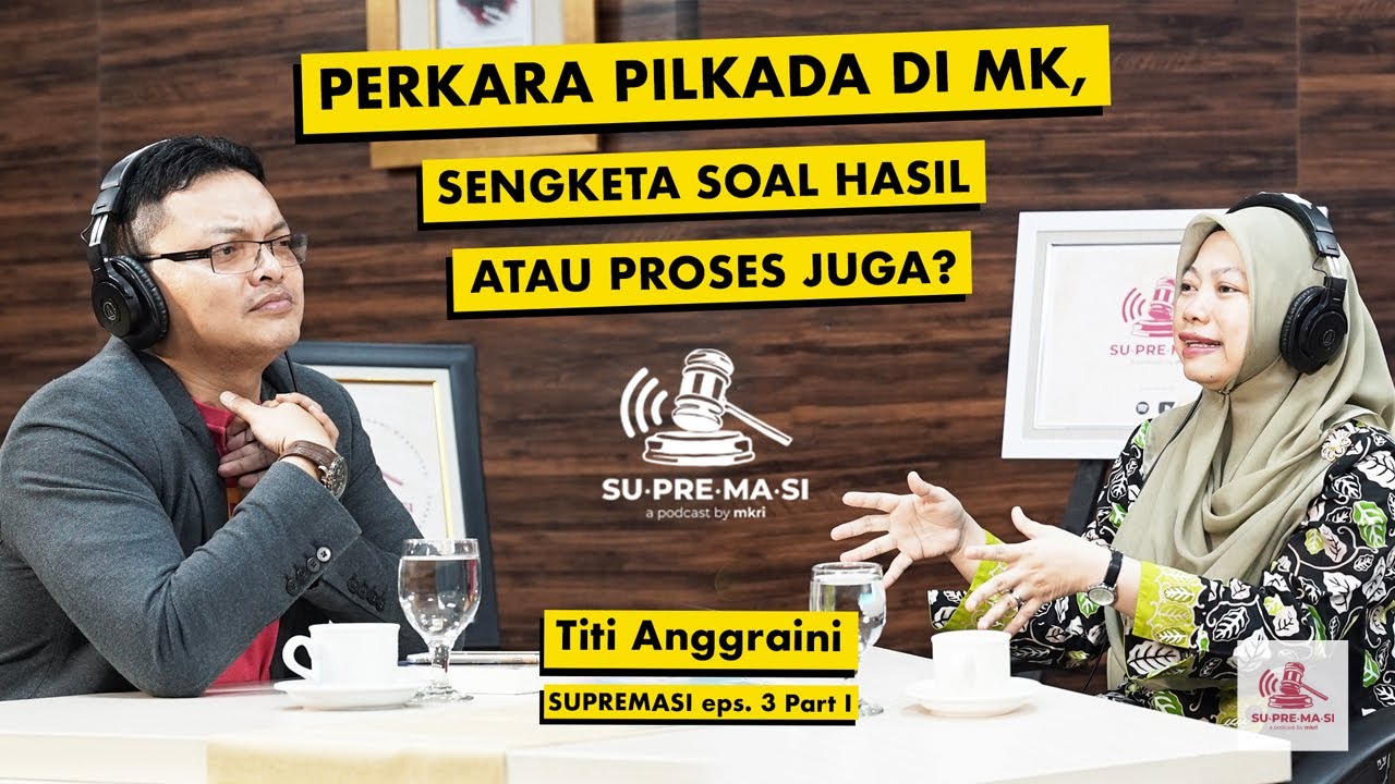PERKARA PILKADA DI MK, SENGKETA SOAL HASIL ATAU PROSES JUGA? Eps. 03 Part I