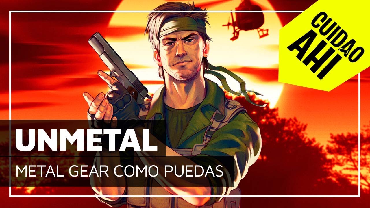 Cuidao Ahí... Unmetal [El Metal Gear que necesitábamos]