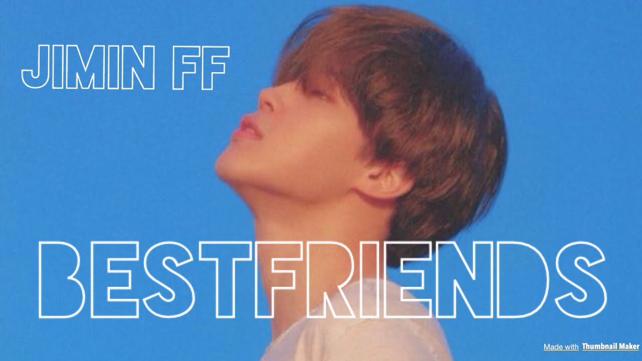 [BTS FF JIMIN ONESHOT] ~Bestfriends~