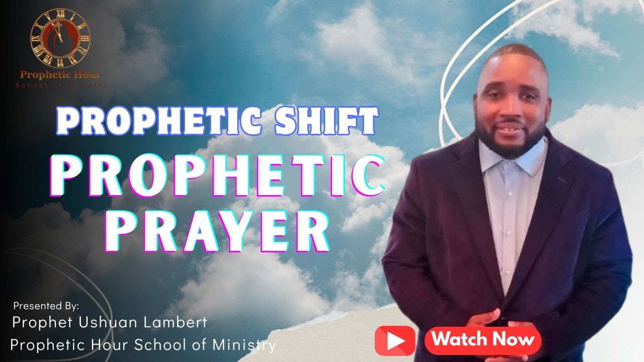 Prophetic Shift: Prophetic Prayer