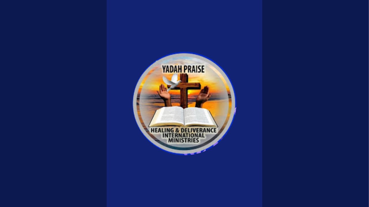 YADAH PRAISE HEALING & DELIVERANCE INT MIN  is live