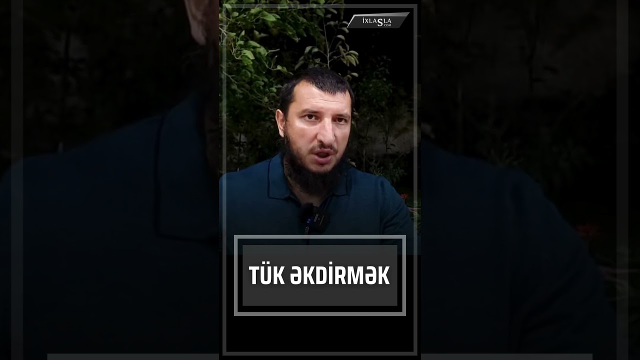 T&uuml;k əkdirmək olarmı? Adil Rəcəbov l ixlasla.com