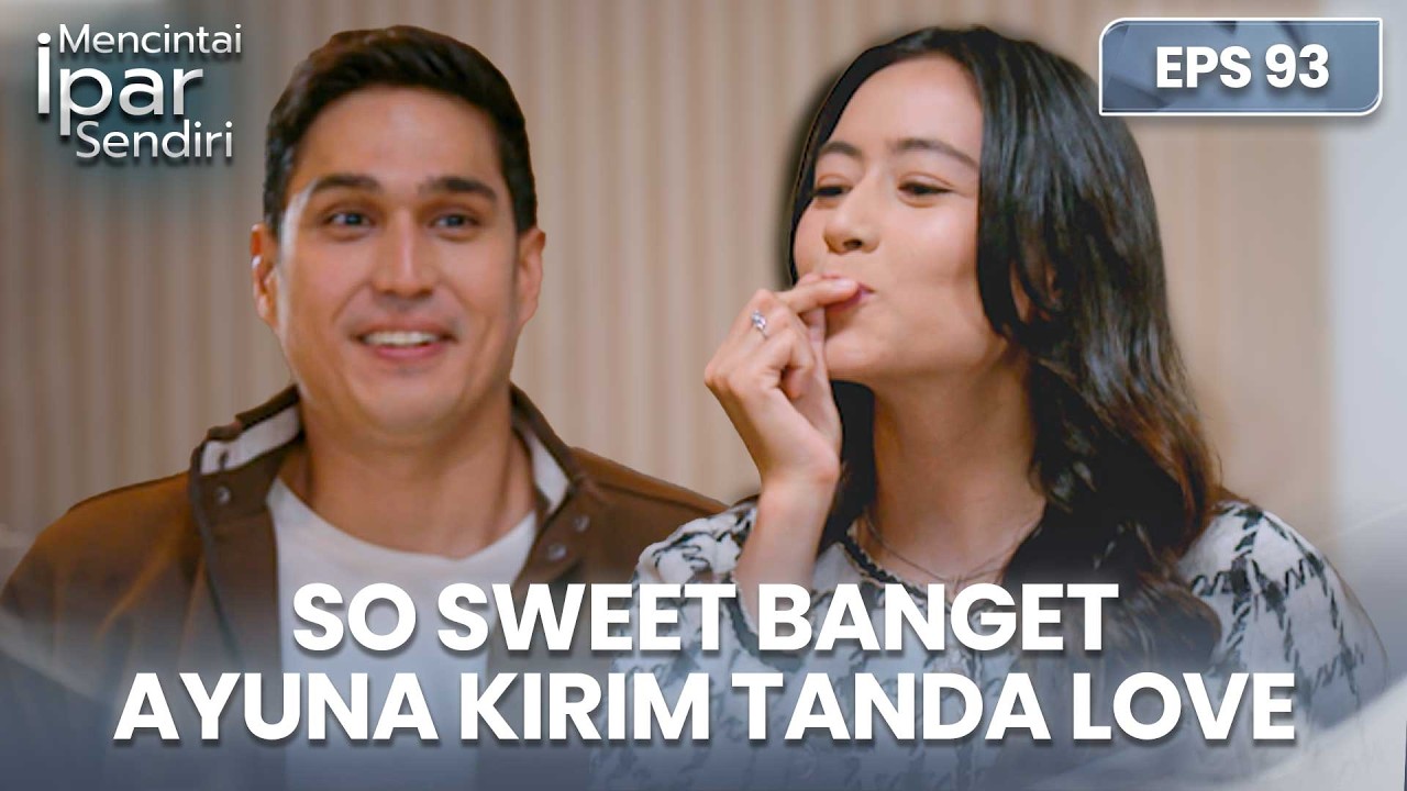 So Sweet Banget! Ayuna Kirim Love Ke Rafki | MENCINTAI IPAR SENDIRI | EPS. 93 (1/4)