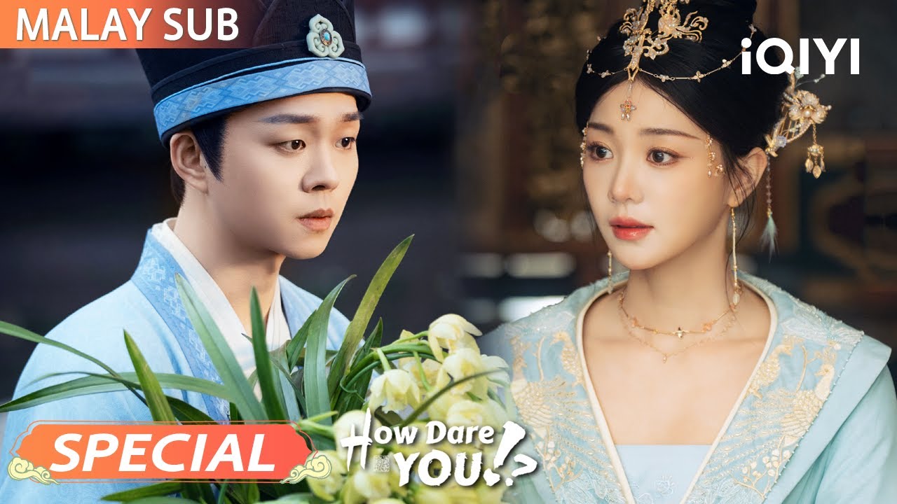 Special: Selir 💞 Tabib—cinta terlarang, bantuan tanpa syarat | How Dare You!? 成何体统 | iQIYI Malaysia