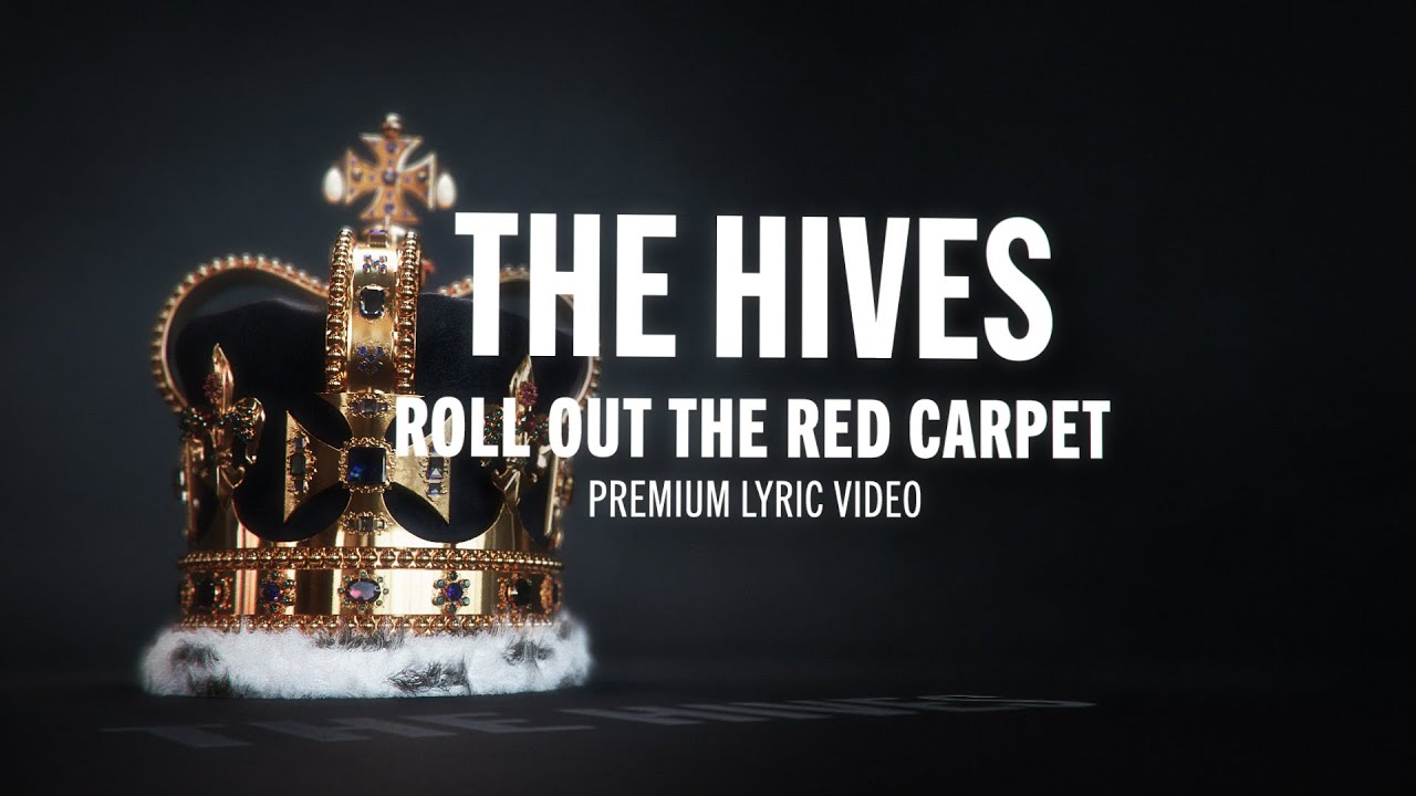 THE HIVES  |  ROLL OUT THE RED CARPET  |  LYRICS  |  PREMIUM PRODUCED