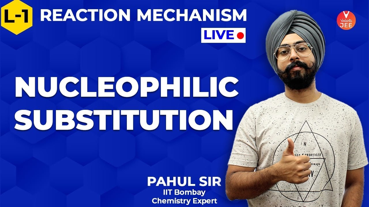 Reaction Mechanisms L-1 | Nucleophilic Substitution | Organic Chemistry | Class 11 | JEE Mains 2020