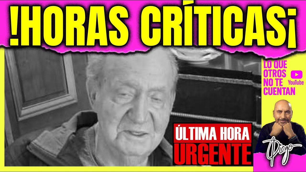 🔴 ¡ALARMA MUNDIAL! Las HORAS MÁS CRÍTICAS del Rey Juan Carlos: 