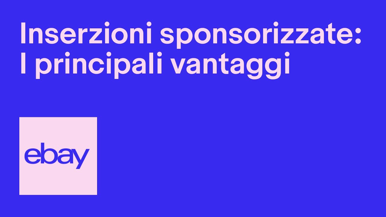 Inserzioni sponsorizzate: I principali vantaggi | eBay for Business
