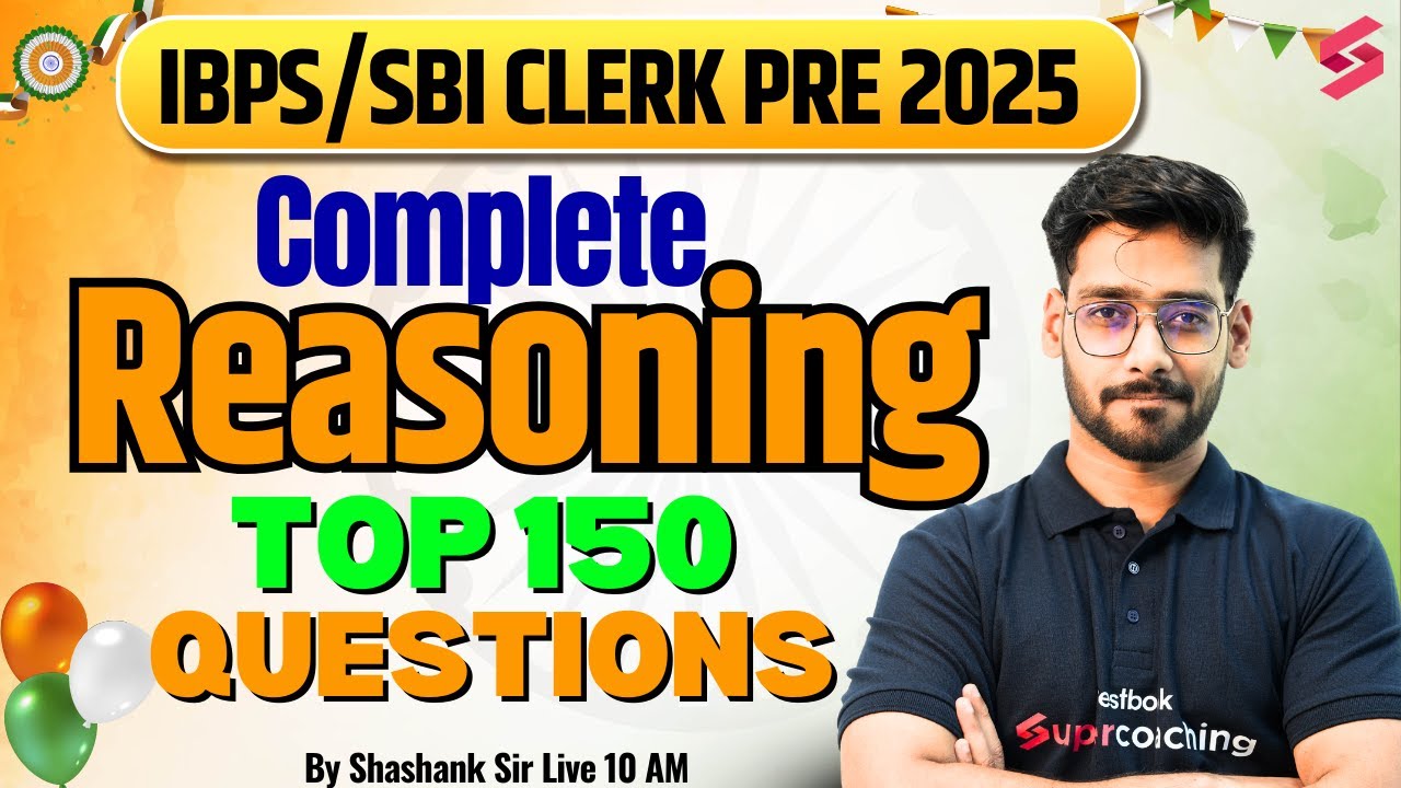 IBPS/SBI Clerk Pre 2025 Reasoning | SBI/IBPS Clerk Reasoning 150 Expected Questions | Shashank Sir