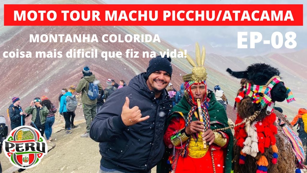 MACHU PICCHU/ATACAMA 2022 EP-08 Conhecendo a Montanha Colorida