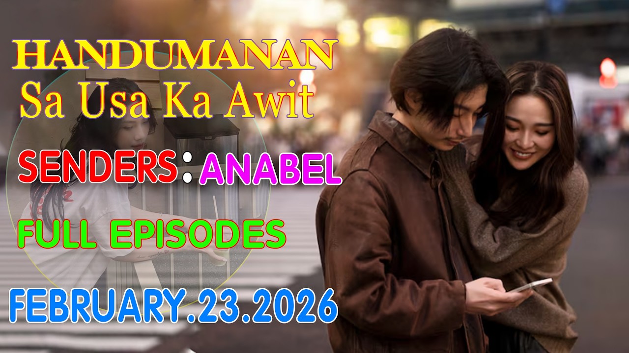 HANDUMANAN SA USA KA AWIT | SENDERS - ANABEL | FULL EPISODES | FEBRUARY 23.2026
