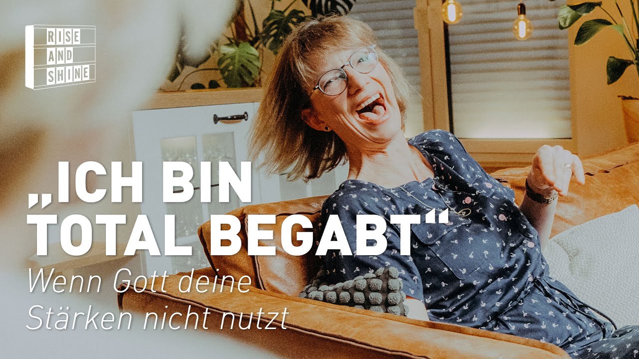 „Ich bin total begabt.“ – Wenn Gott deine Stärken nicht nutzt