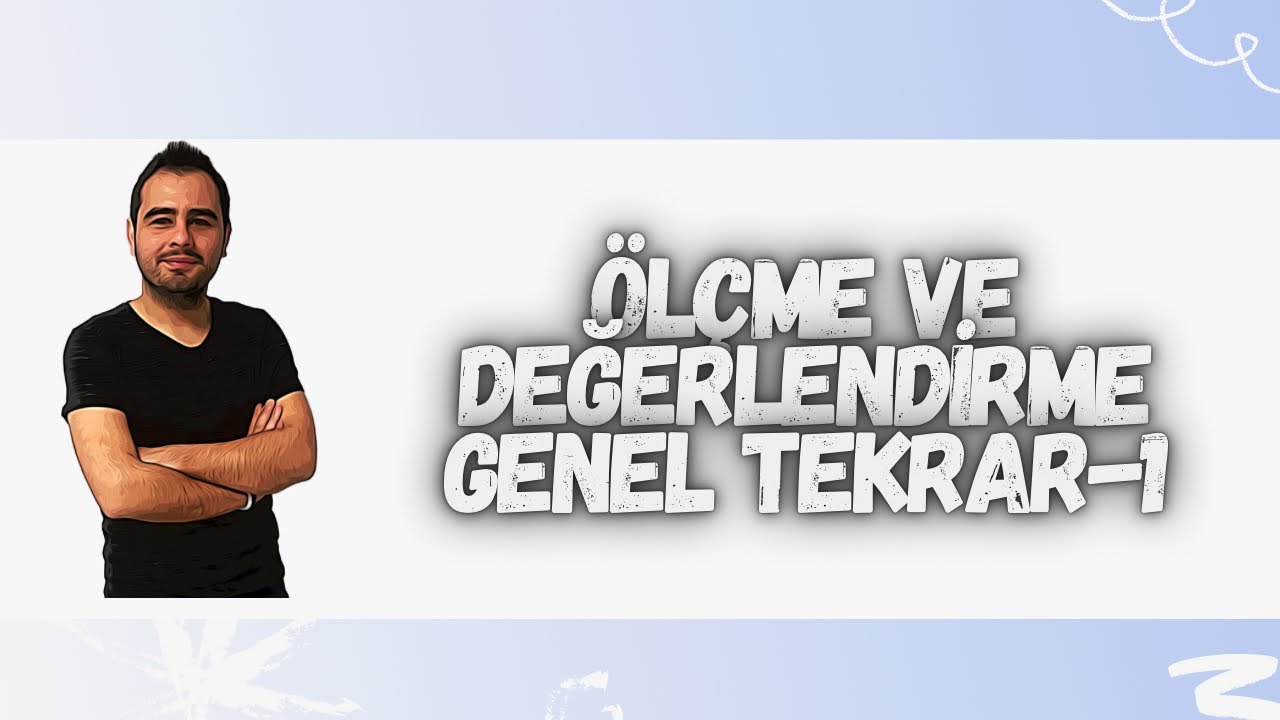 ÖLÇME VE DEĞERLENDİRME GENEL TEKRAR-1