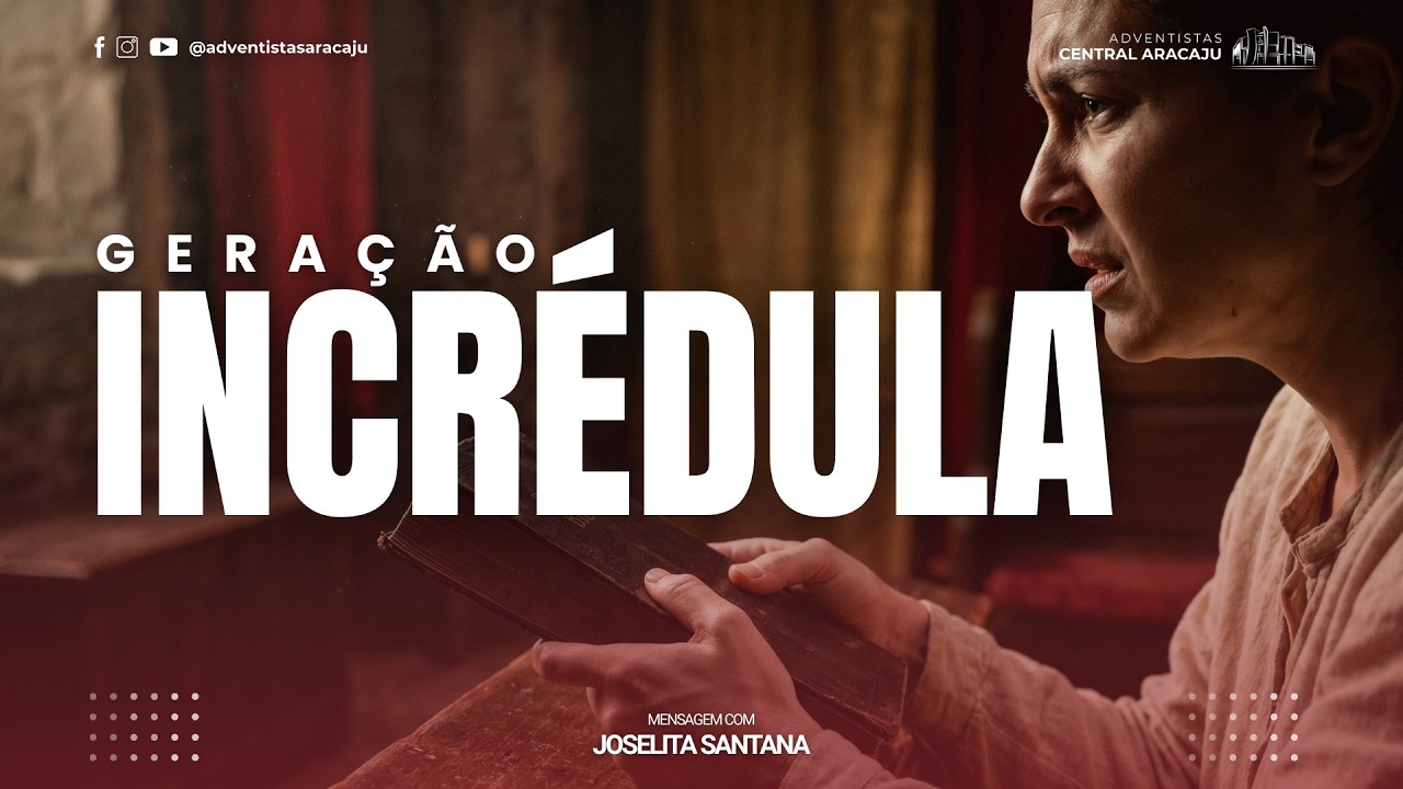 Geração Incrédula | Joselita Santana | 11.02.2026