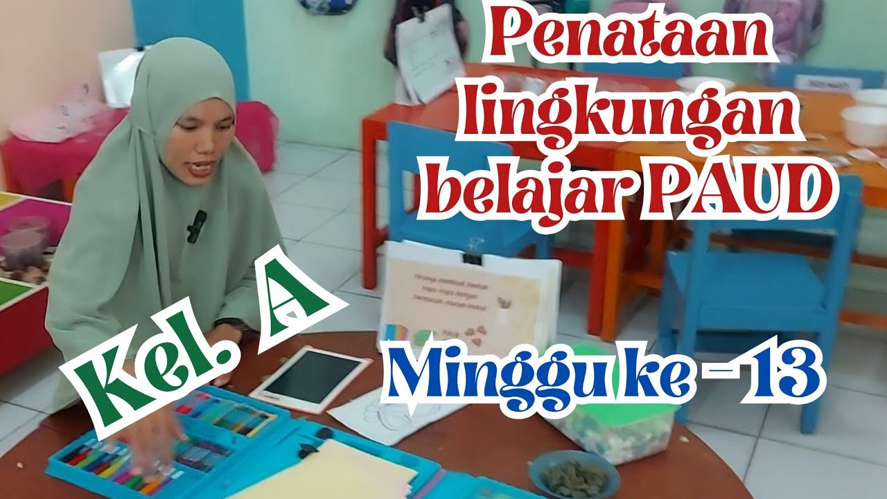Penataan kelas PAUD kurikulum merdeka kelompok A minggu ke - 13