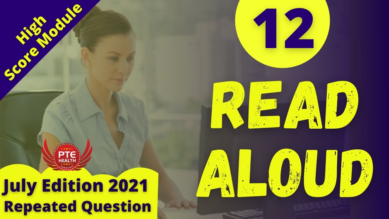 PTE Read Aloud Practice with Answer - July Edition 2021 - Part-4 (Repeated Exam Questions List)