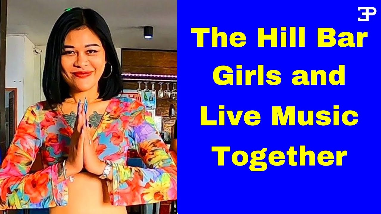 Pattaya, The Hill Bar, Girls and Live Music Together