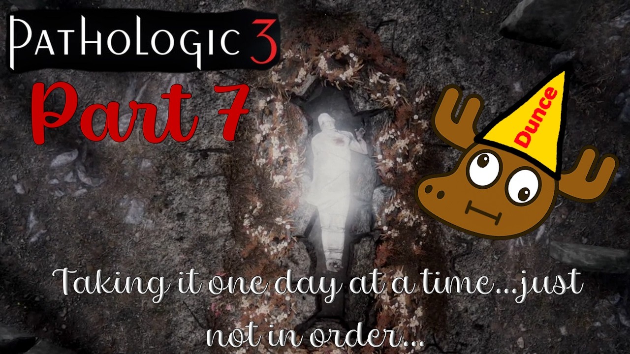 Pathologic 3 - Part 7: Day 3 maybe? I'm starting to think I should stop calling shots...