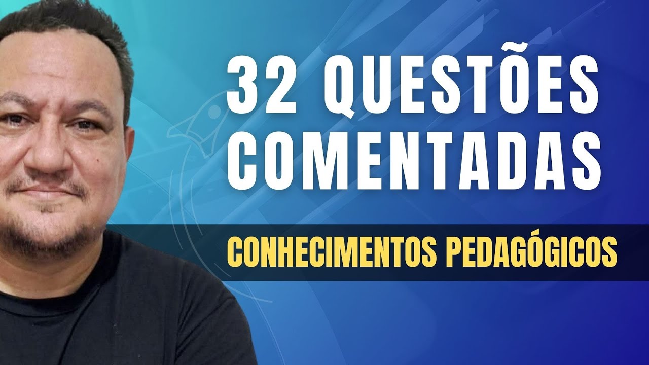 32 QUESTÕES DE CONHECIMENTOS PEDAGÓGICOS