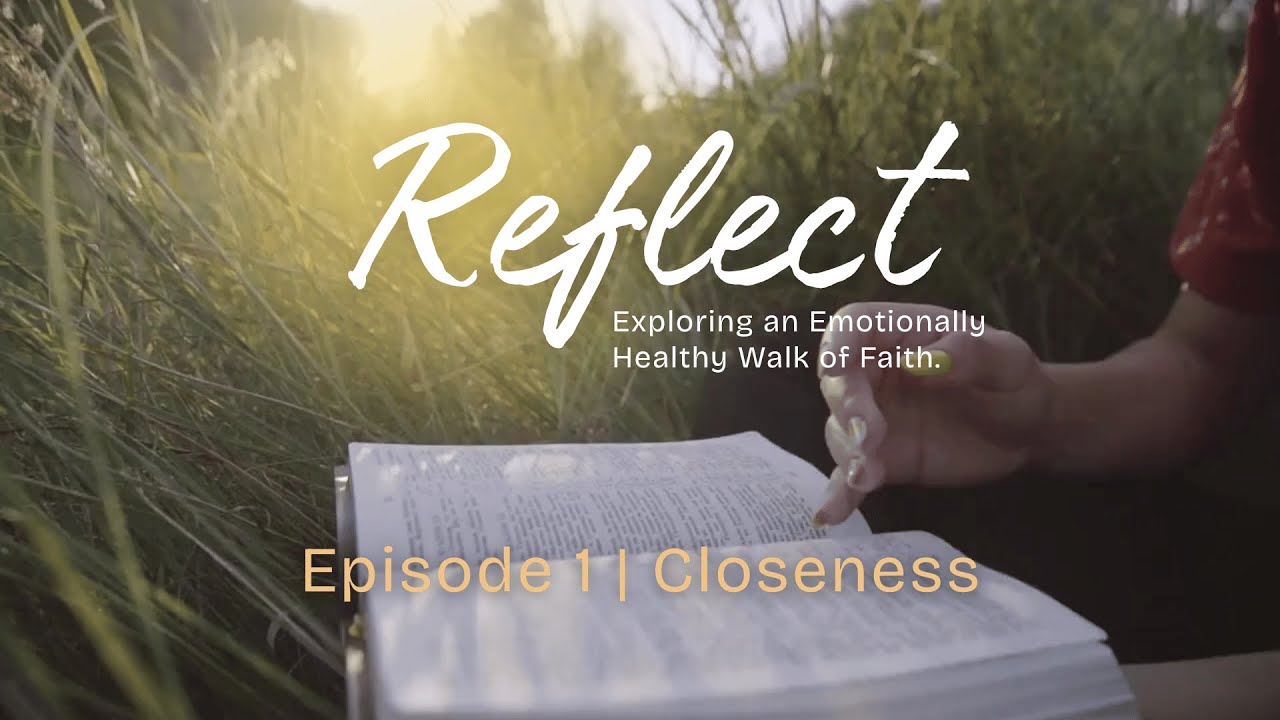 Reflect | Episode 1 - Closeness | Exploring an Emotionally Healthy Walk of Faith from CMJ UK