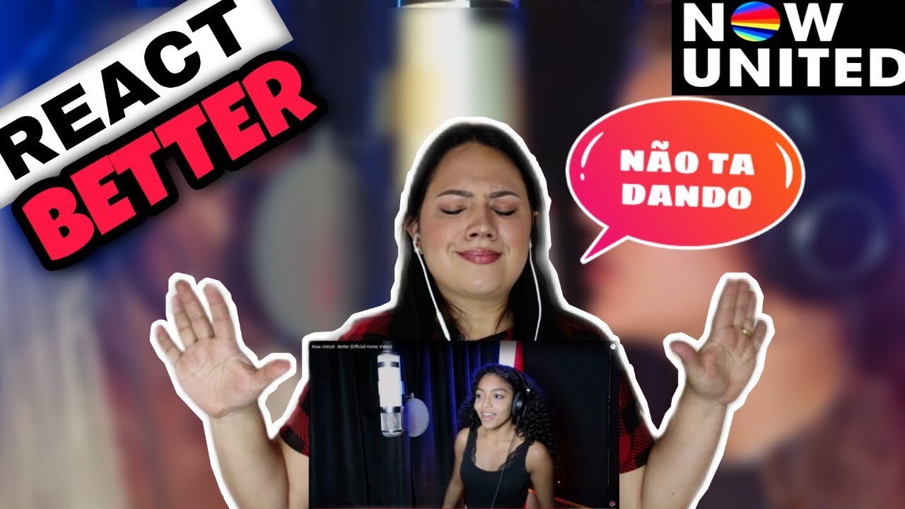 Reagindo ao NOW UNITED - BETTER (Official Home Video). Vocal Coach Reage. React Reação