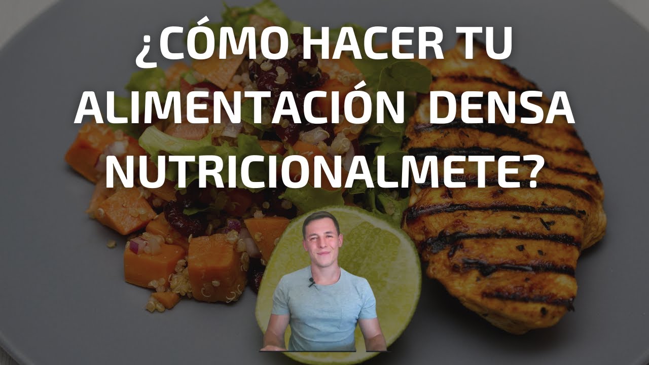 ¿Cómo hacer tu alimentación DENSA NUTRICIONALMENTE?
