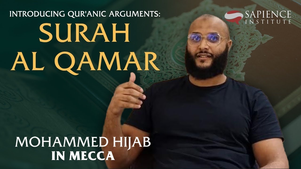 Introducing Qur&rsquo;anic Arguments: Surah Al-Qamar | Mohammed Hijab In Mecca