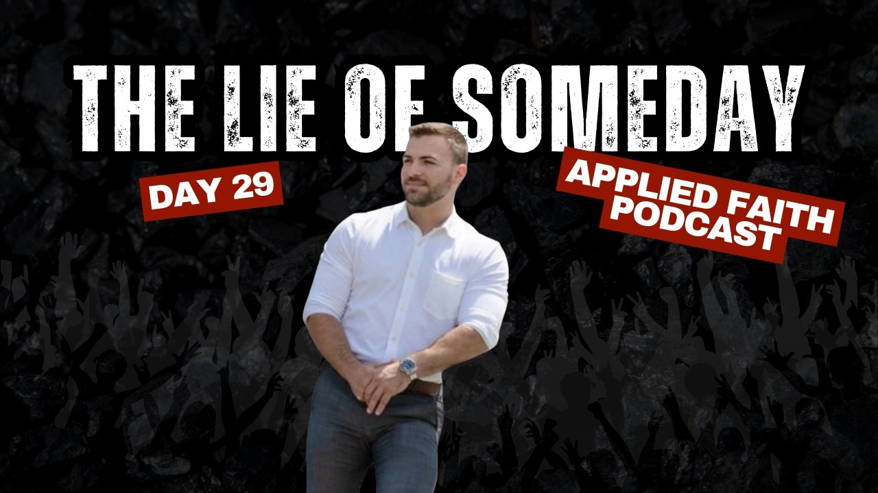 Conquer the Lie of 'Someday'