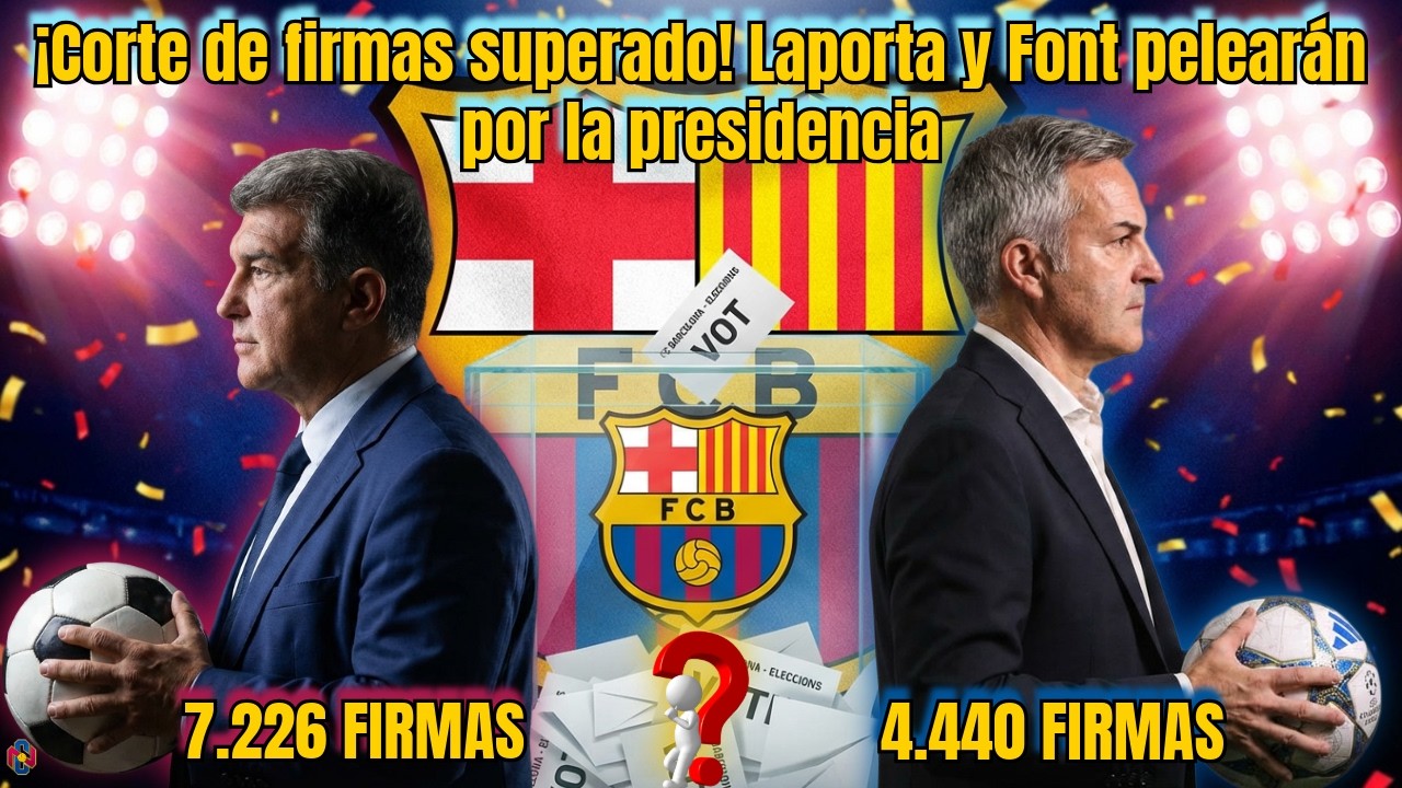 ¡Corte de firmas superado!...Laporta y Font pelearán por la presidencia