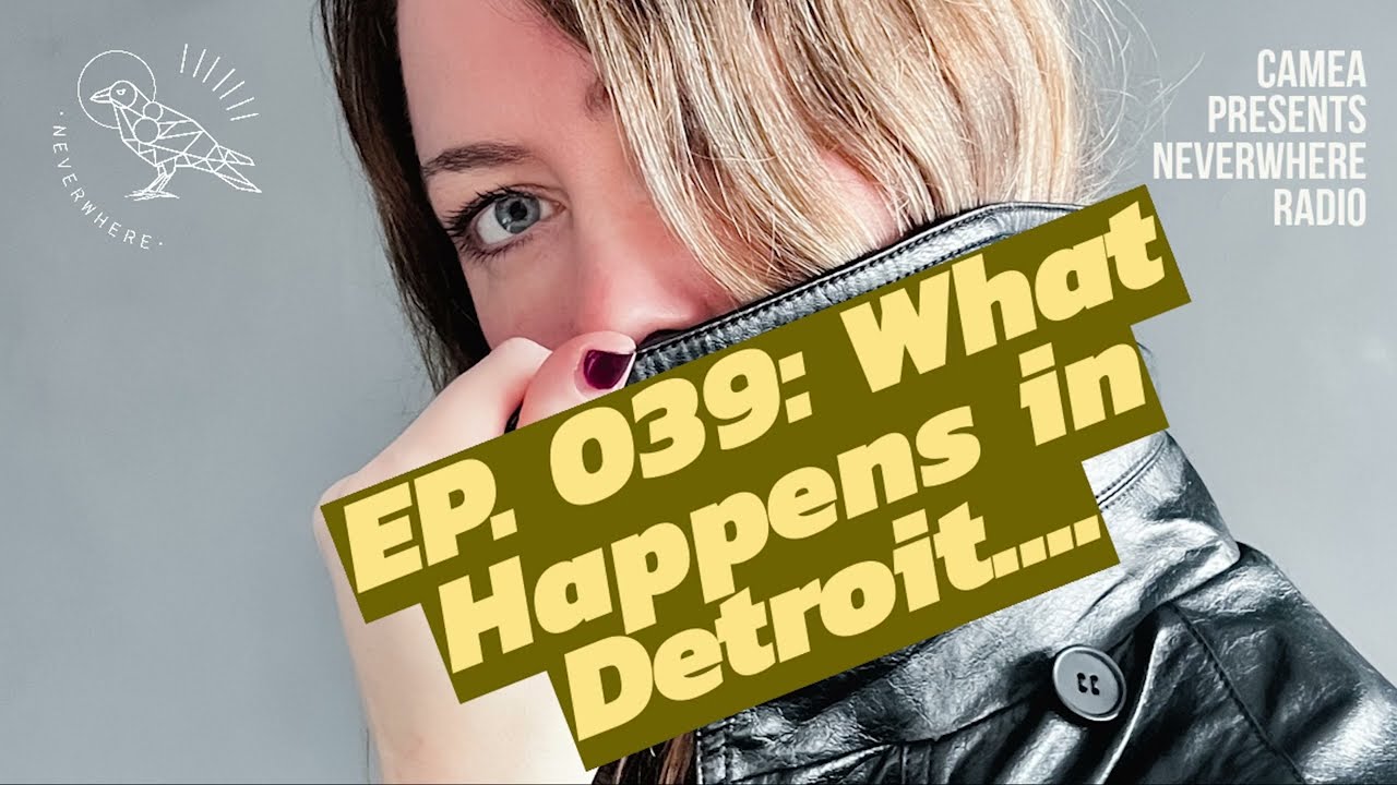 What Happens in Detroit ... | Neverwhere Radio 039 by Camea