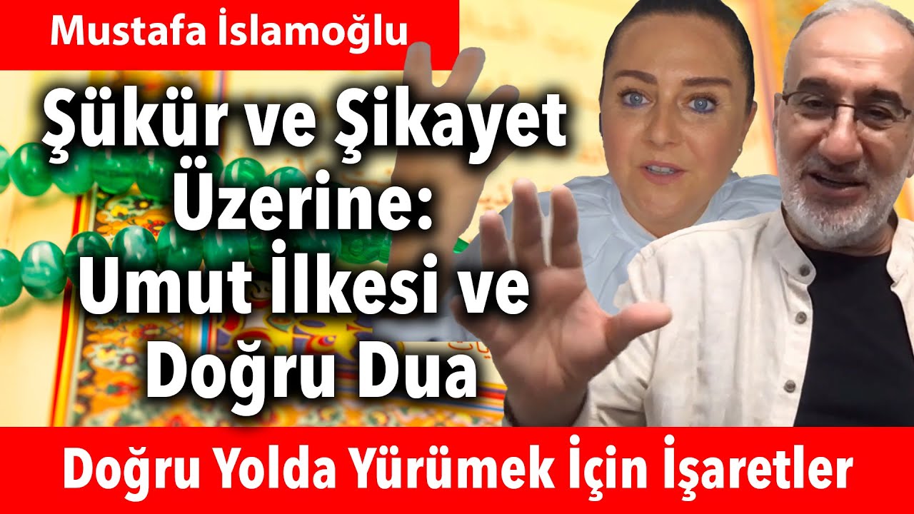 Doğru Yolda Yürümek İçin İşaretler: Şükür ve Şikayet Üzerine Umut İlkesi ve Doğru Dua