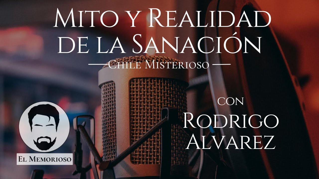 Mito y Realidad de la Sanación - Chile Misterioso