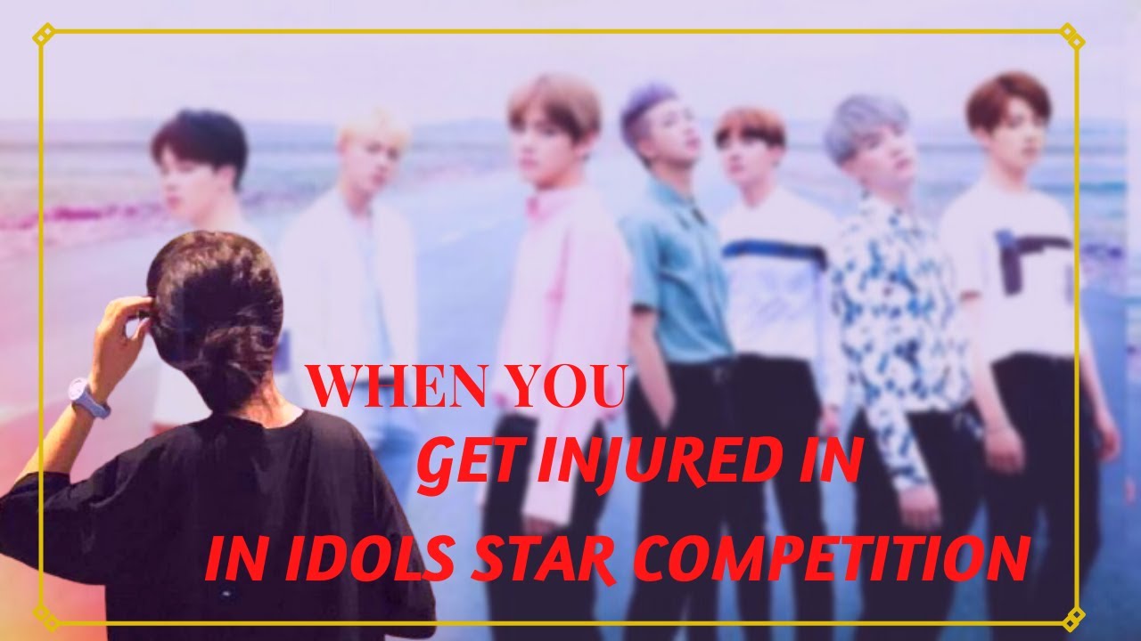 BTS FF ||When you get Injured in Idols Star Competition. || BTS 8th Member. [Requested ]