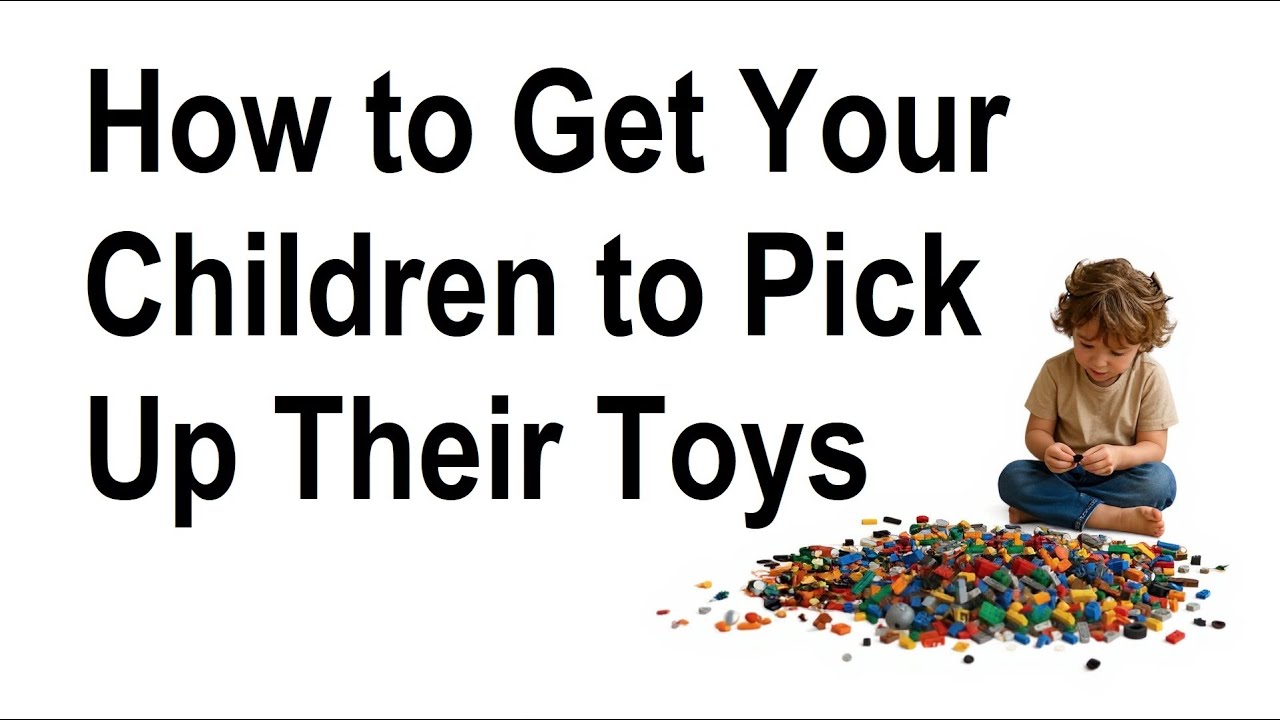 How to Get Your Kids to Pick Up Their Toys... Without NAGGING!