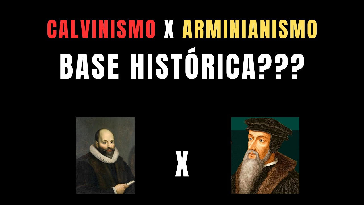 Calvinismo X Arminianismo - Reforma Protestante? Sínodo de DORT?
