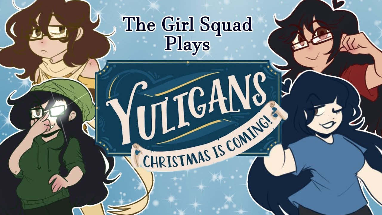 『Michaela Plays』Yuligans! w/ THE GIRL SQUAD!