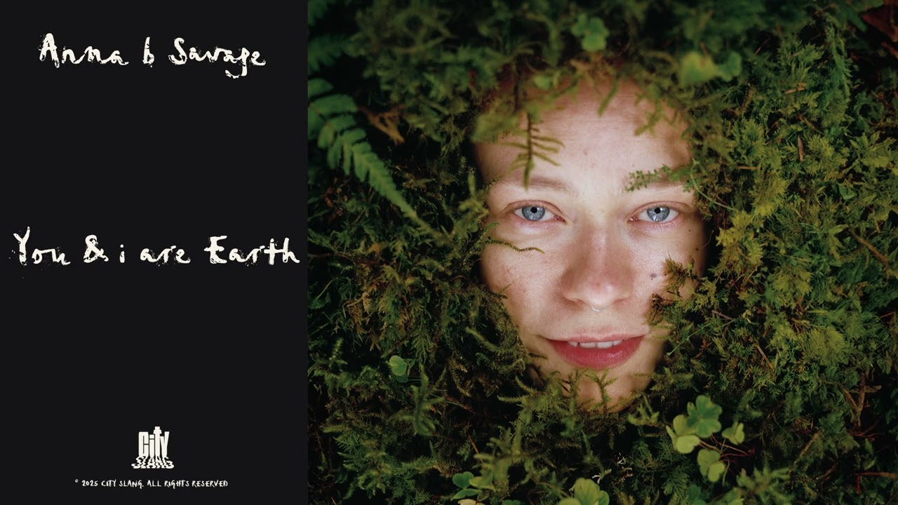 Anna B Savage - You & i are Earth (Full Album Stream)