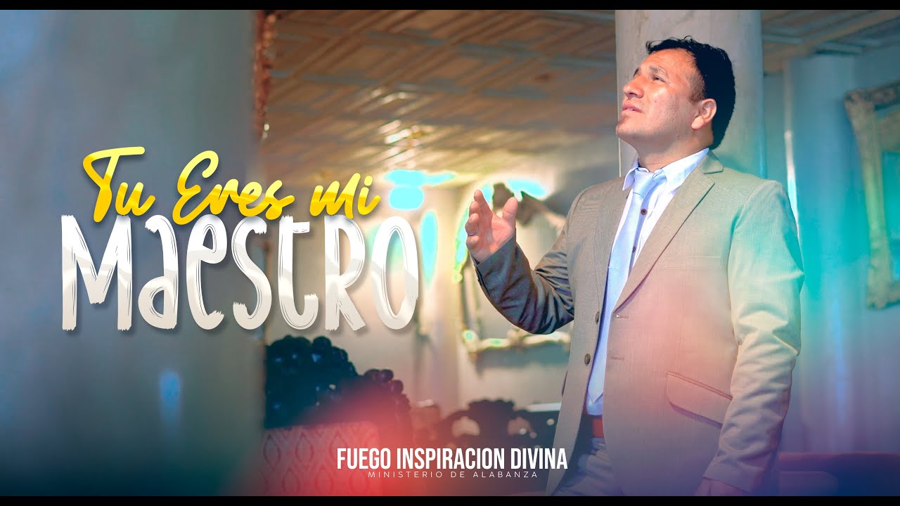 FUEGO INSPIRACION DIVINA /TU ERES MI MAESTRO/ VIDEO OFICIAL