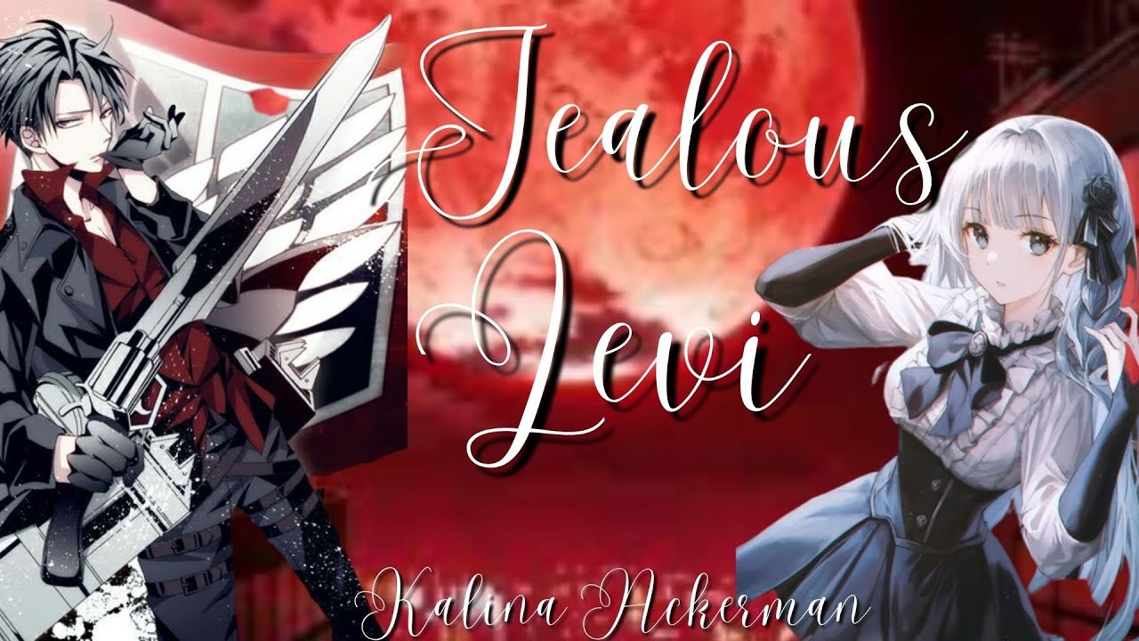 Jealous Levi | Levi x Y/N Oneshot AOT TextStory Kalina Ackerman