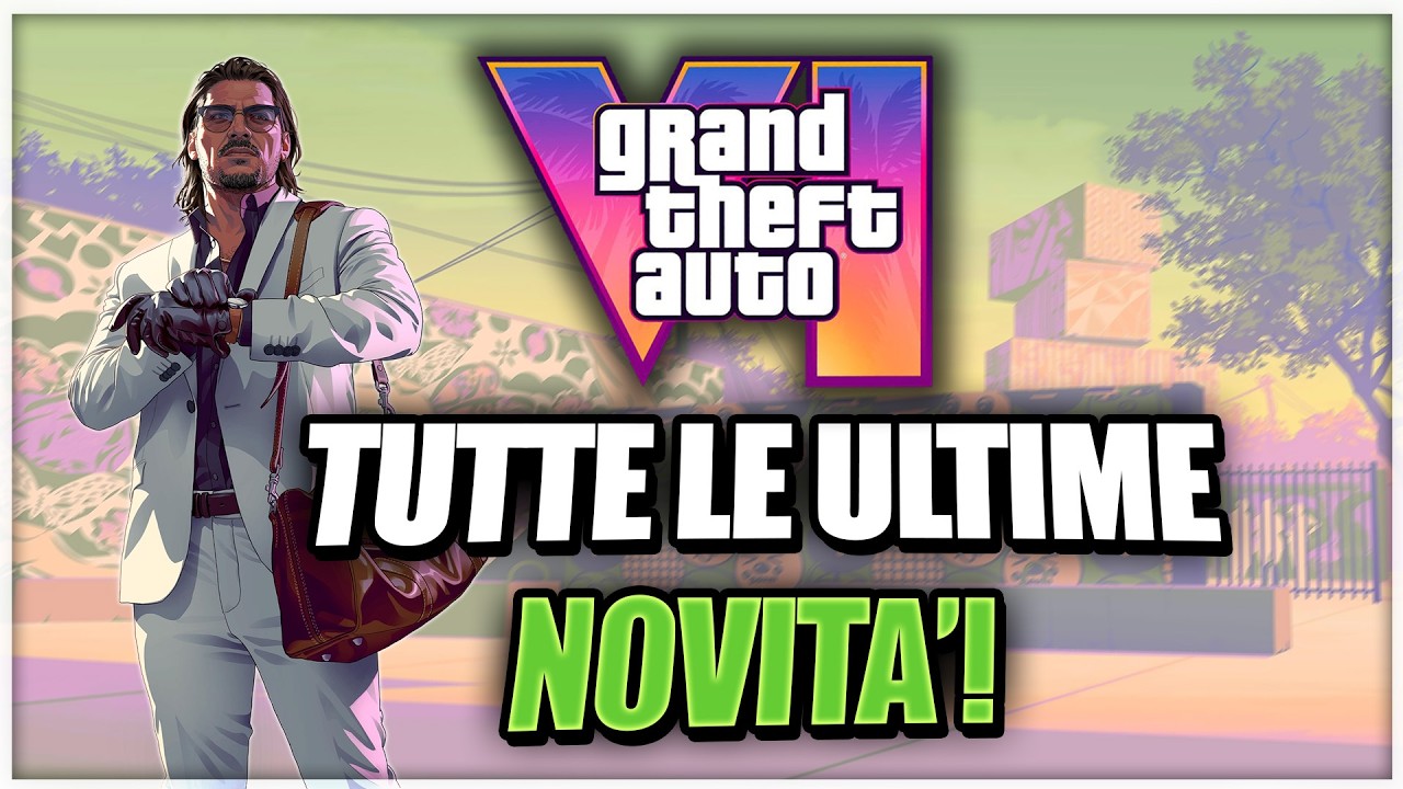 GTA 6 TUTTE LE ULTIME NOVIT&Agrave;!