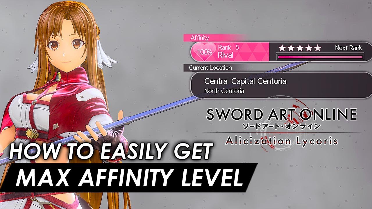 Sword Art Online: Alicization Lycoris - How to reach AFFINITY MAX LEVEL 5 Fast (Trophy Guide)