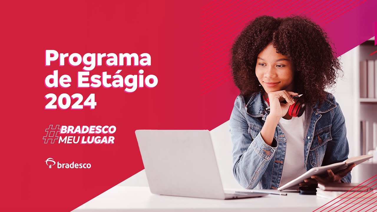 Programa de Estágio Bradesco 2024 _ #BradescoMeuLugar