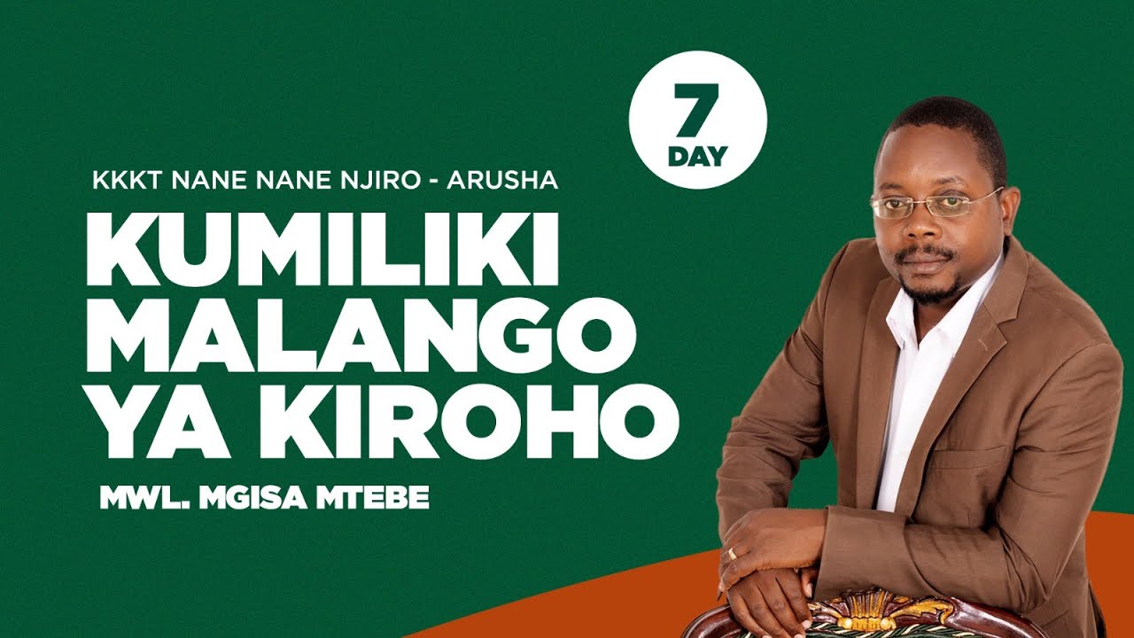 LIVE: KUMILIKI MALANGO YA KIROHO (DAY 7) - MWL. MGISA MTEBE