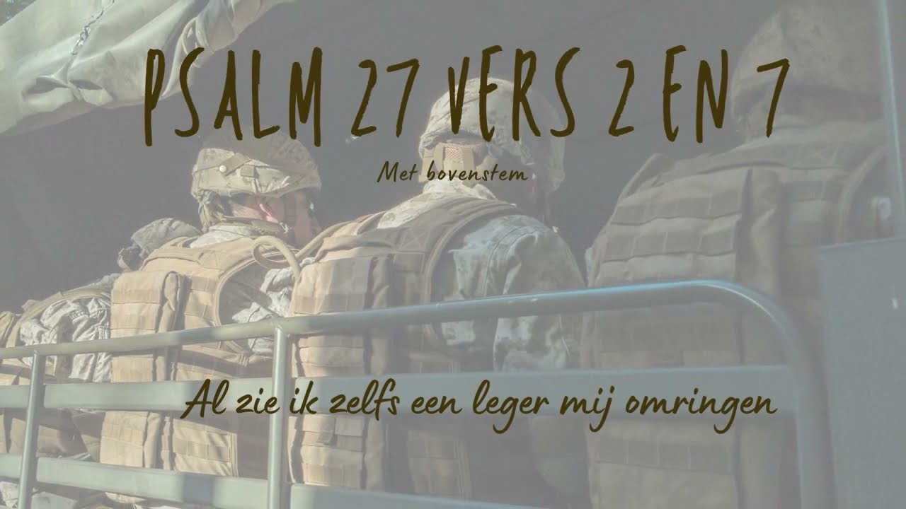 Psalm 27 vers 2 en 7 met bovenstem - Al zie ik zelfs een leger mij omringen