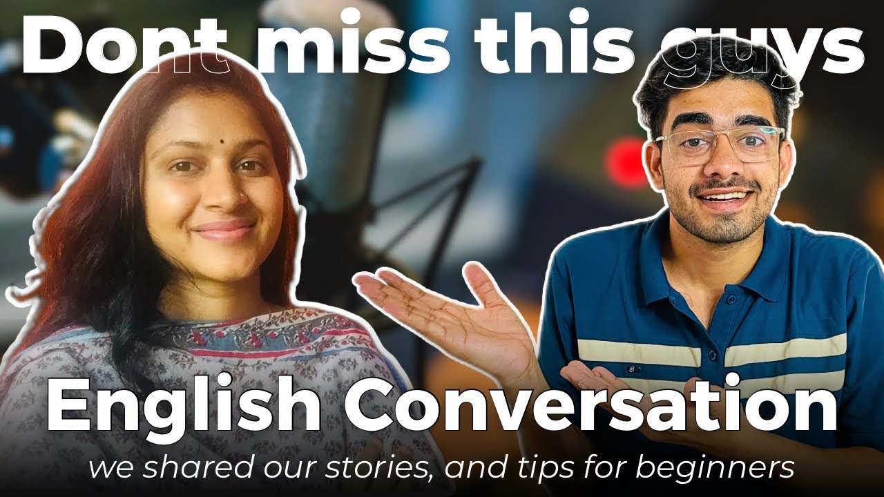 She and Me Shared our English Spoken Tips and Stories.
